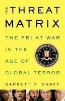 The Threat Matrix: The FBI at War in the