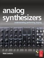 Analog Synthesizers: Understanding, Perf