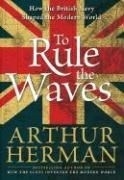 To Rule the Waves: How the British Navy 