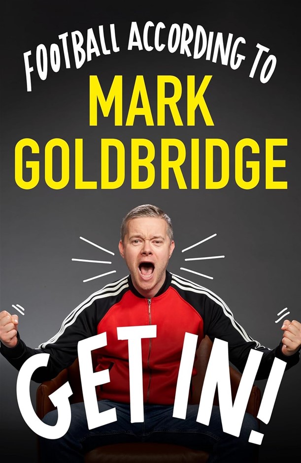 Get In!: Football according to Mark Goldbridge
by Mark Goldbridge (Author)