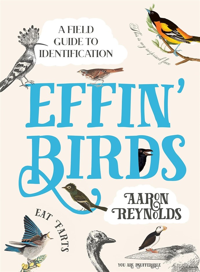 Effin' Birds: A Field Guide to Identificationby Aaron Reynolds (Author) Fo