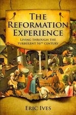 The Reformation Experience: Living Throu
