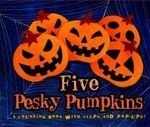 Five Pesky Pumpkins: A Counting Book wit