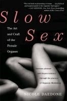 Slow Sex: The Art and Craft of the Femal