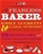 The Fearless Baker: Cakes, Pies, Cobblers, Cookies, & Quick Breads