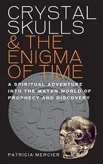 Crystal Skulls and the Enigma of Time