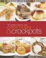 100 Ways to Use Slow Cookers and Crockpo