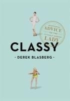 Classy: Exceptional Advice for the Extre