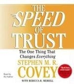 The Speed of Trust: The One Thing That C