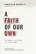 A Faith of Our Own: Following Jesus Beyo