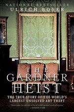 The Gardner Heist: The True Story of the