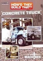 Howd They Build That:concrete Truck