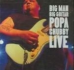 Big Man Big Guitar Popa Chubby Live