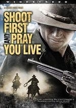 Shoot First and Pray You Live