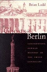 The Ghosts of Berlin: Confronting German