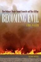 Becoming Evil: How Ordinary People Commi