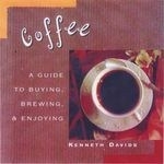 Coffee: A Guide to Buying, Brewing, and 