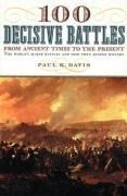 100 Decisive Battles: From Ancient Times