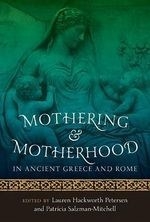 Mothering and Motherhood in Ancient Gree