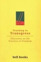 Teaching to Transgress: Education as the