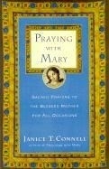 Praying with Mary: Sacred Prayers to the