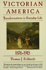 Victorian America: Transformations in Ev