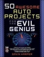 50 Awesome Auto Projects for the Evil Ge