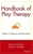 Handbook of Play Therapy, Advances & Innovations