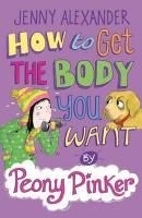 How to Get the Body You Want by Peony Pi