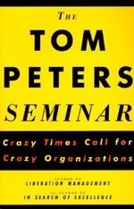 The Tom Peters Seminar: Crazy Times Call