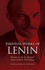 Essential Works of Lenin: ""What Is to B