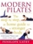 Modern Pilates: The Step-By-Step at Home Guide to a Stronger Body