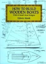 How to Build Wooden Boats: With 16 Small