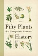 Fifty Plants that Changed the Course of 