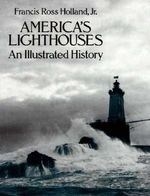 America's Lighthouses: An Illustrated Hi