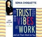 How to Trust Your Vibes at Work: And Let