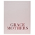 GEORGIE ABAY, JULIE ADAMS, CLAIRE BRAYFORD "Grace Mothers : Letters To Our
